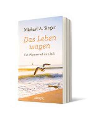 Das Leben wagen de Michael A. Singer