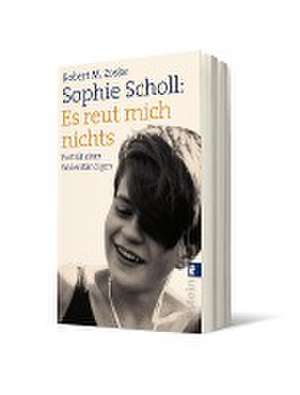 Sophie Scholl: Es reut mich nichts de Robert M. Zoske