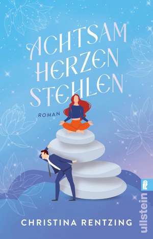 Achtsam Herzen stehlen de Christina Rentzing