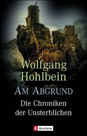 Die Chronik der Unsterblichen 01. Am Abgrund de Wolfgang Hohlbein