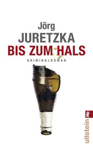 Bis zum Hals de Jörg Juretzka