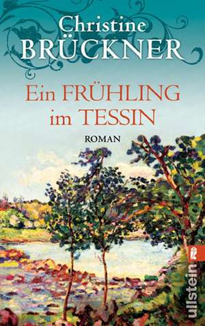 Ein Frühling im Tessin de Christine Brückner