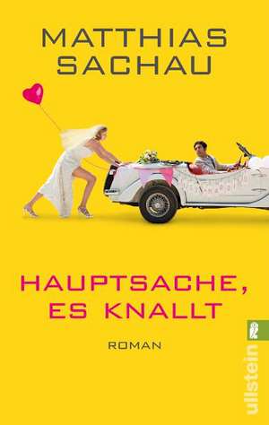 Hauptsache, es knallt! de Matthias Sachau