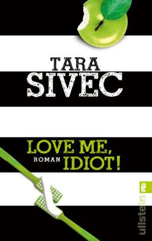 Love Me, Idiot! de Tara Sivec