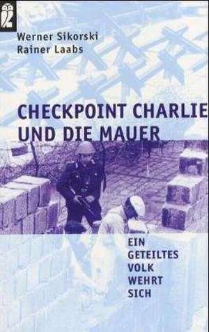 Checkpoint Charlie und die Mauer de Werner Sikorski