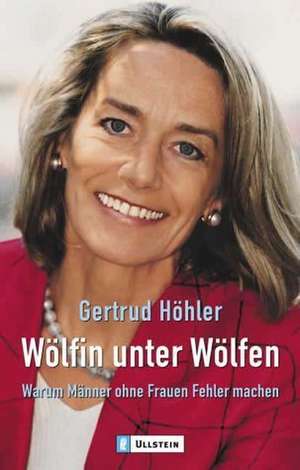 Wölfin unter Wölfen de Gertrud Höhler