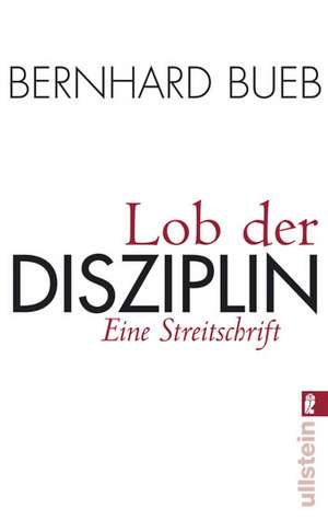 Lob der Disziplin de Bernhard Bueb