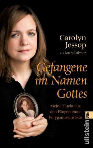 Gefangene im Namen Gottes de Carolyn Jessop