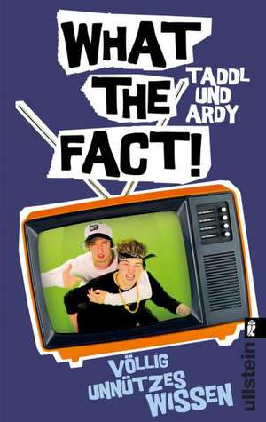 What The Fact! de Taddl & Ardy