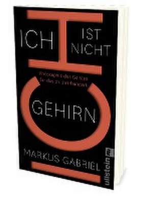 Ich ist nicht Gehirn de Markus Gabriel