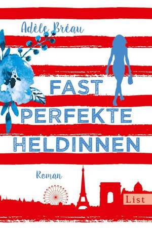 Fast perfekte Heldinnen de Adèle Bréau
