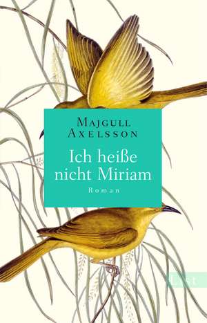 Ich heiße nicht Miriam de Majgull Axelsson