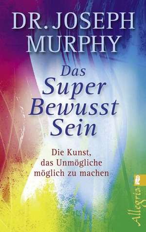 Das Superbewusstsein de Joseph Murphy