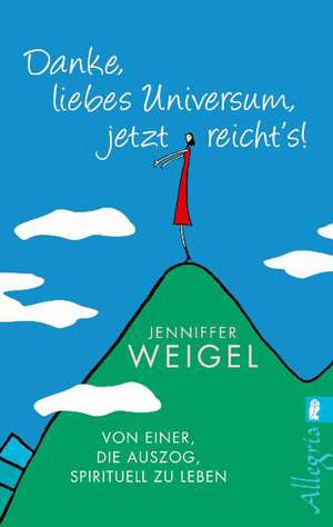 Danke, liebes Universum, jetzt reicht's! de Jenniffer Weigel