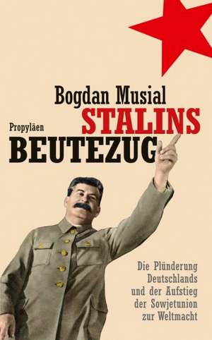 Stalins Beutezug de Bogdan Musial