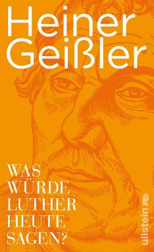 Was müsste Luther heute sagen? de Heiner Geißler