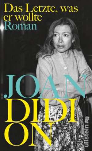 Das Letzte, was er wollte de Joan Didion