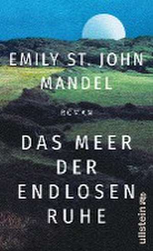 Das Meer der endlosen Ruhe de Emily St. John Mandel