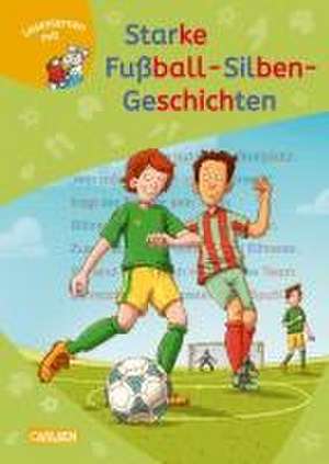 LESEMAUS zum Lesenlernen Sammelbände: Starke Fußball-Silben-Geschichten de Ralf Butschkow