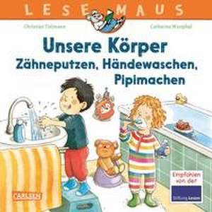 LESEMAUS 169: Unsere Körper - Zähneputzen, Händewaschen, Pipimachen de Christian Tielmann