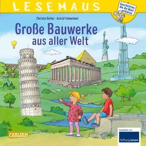 LESEMAUS 151: Große Bauwerke aus aller Welt de Christa Holtei