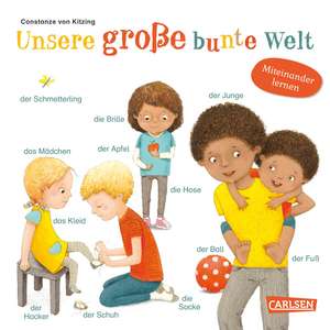 Unsere große bunte Welt - Pappbilderbuch ab 2 Jahren de Constanze von Kitzing