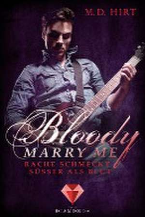 Bloody Marry Me 2: Rache schmeckt süßer als Blut de M. D. Hirt