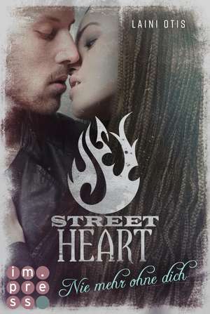 Street Heart. Nie mehr ohne dich (Street Stories 2) de Laini Otis