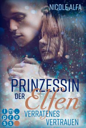 Prinzessin der Elfen 4: Verratenes Vertrauen de Nicole Alfa