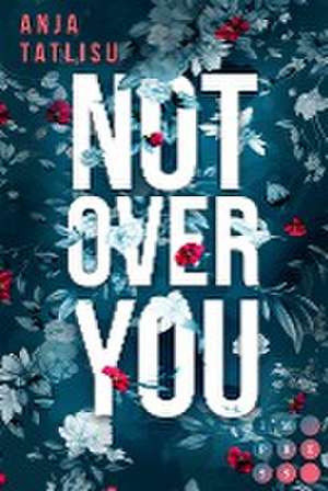 Not Over You de Anja Tatlisu