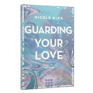 Guarding Your Love (Kiss'n'Kick 3) de Nicole Alfa