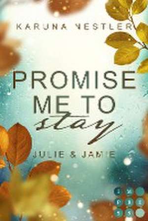 Promise Me to Stay. Julie & Jamie de Karuna Nestler