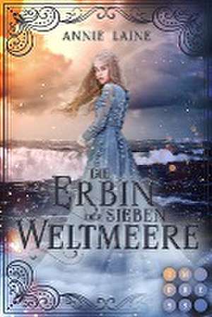 Die Erbin der Sieben Weltmeere (Die Weltmeere-Dilogie 2) de Annie Laine