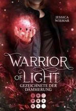 Warrior of Light 2: Gezeichnete der Dämmerung de Jessica Wismar