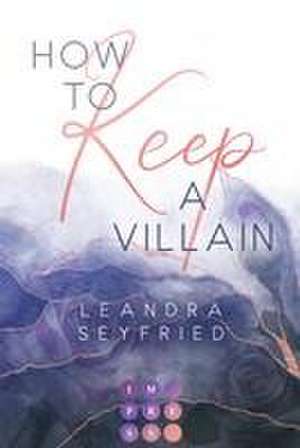 How to Keep a Villain (Chicago Love 2) de Leandra Seyfried