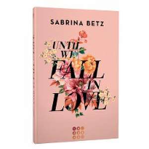 Until We Fall In Love de Sabrina Betz