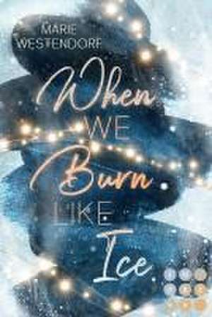 When We Burn Like Ice de Marie Westendorf