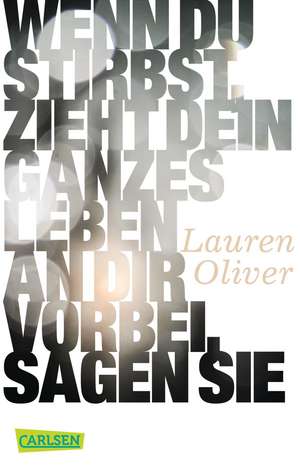 Wenn du stirbst, zieht dein ganzes Leben an dir vorbei, sagen sie de Lauren Oliver