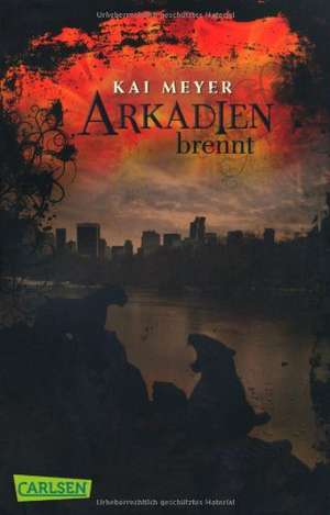 Arkadien 02: Arkadien brennt de Kai Meyer