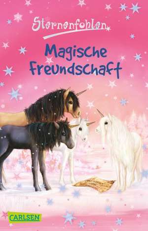 Sternenfohlen 03: Magische Freundschaft de Linda Chapman