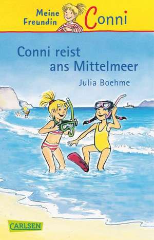 Conni reist ans Mittelmeer de Julia Boehme