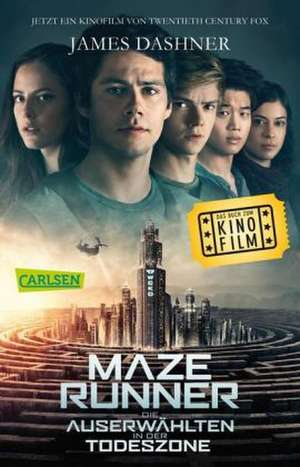 Maze Runner: Die Auserwählten - In der Todeszone (Filmausgabe) de James Dashner