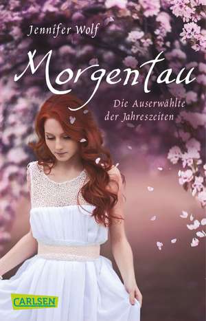 Morgentau. Die Auserwählte der Jahreszeiten (Buch 1) de Jennifer Wolf