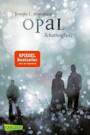 Obsidian 3: Opal. Schattenglanz (mit Bonusgeschichten) de Jennifer L. Armentrout