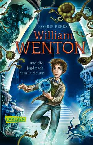 William Wenton 1: William Wenton und die Jagd nach dem Luridium de Bobbie Peers