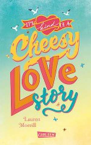 It's Kind of a Cheesy Lovestory de Lauren Morrill