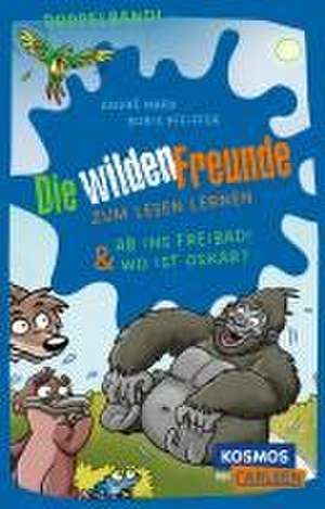 Die wilden Freunde: Doppelband. Enthält die Bände: Ab ins Freibad! / Wo ist Oskar? de André Marx