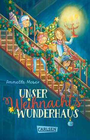 Unser Weihnachtswunderhaus de Annette Moser
