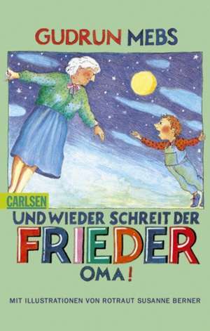 Und wieder schreit der Frieder: Oma! de Rotraut Susanne Berner