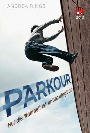 Parkour - Nur die Wahrheit ist unbezwingbar de Andrea Rings